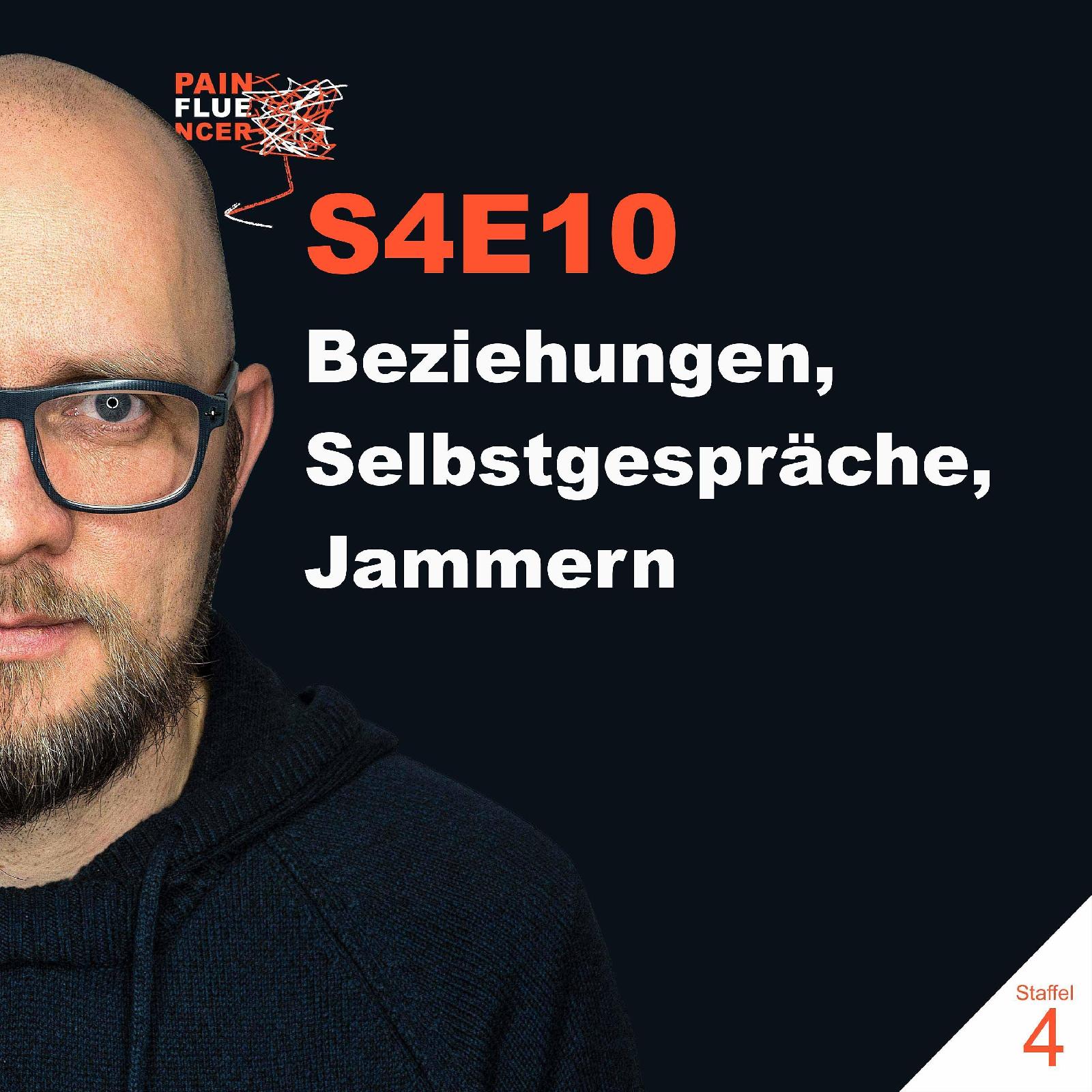 Beziehungen, Selbstgespräche, Jammern [S4E10]