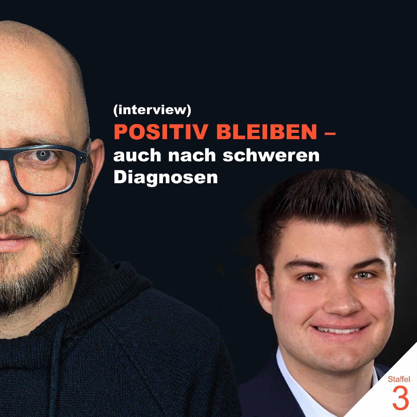 POSITIV BLEIBEN - Wie hält man auch nach drei schweren Diagnosen den Kopf oben? [S3E9]